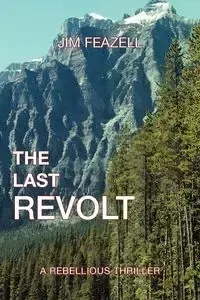 The Last Revolt - Jim Feazell