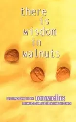 there is wisdom in walnuts - Ellis Tony