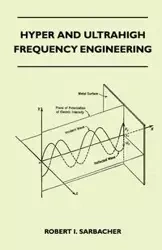 Hyper And Ultrahigh Frequency Engineering - Robert I. Sarbacher
