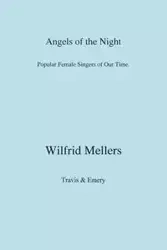 Angels of the Night. Popular Female Singers of Our Time. - Mellers Wilfrid