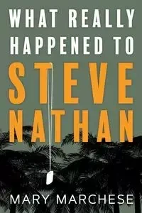 What Really Happened to Steve Nathan - Mary Marchese