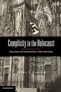 Complicity in the Holocaust - Robert Ericksen