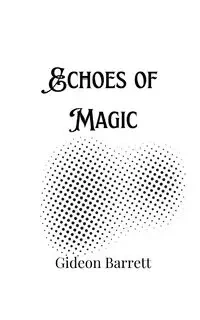 Echoes of Magic - Barrett Gideon