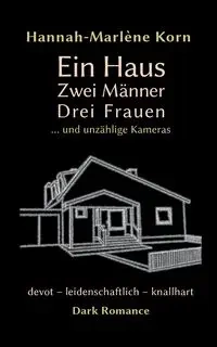 Ein Haus - Zwei Männer - Drei Frauen - Korn Hannah-Marlène