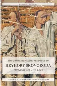 The Complete Correspondence of Hryhory Skovoroda - Skovoroda Hryhory