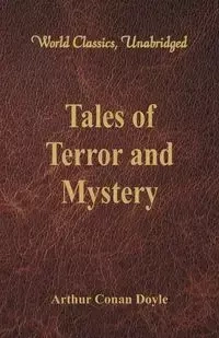 Tales of Terror and Mystery (World Classics, Unabridged) - Arthur Conan Doyle