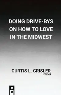 Doing Drive-Bys On How To Find Love In The Midwest - Curtis Crisler L
