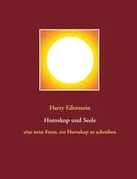 Horoskop und Seele - Harry Eilenstein