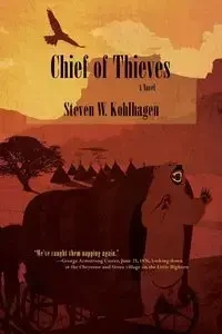 Chief of Thieves, A Novel (Softcover) - Steven Kohlhagen