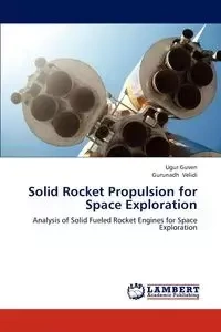 Solid Rocket Propulsion for Space Exploration - Guven Ugur