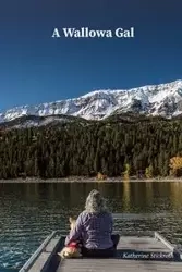 A Wallowa Gal - Katherine Stickroth
