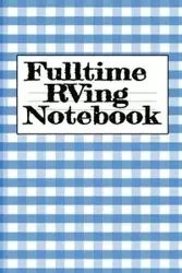 Fulltime RVing Notebook - Tanner Woodland