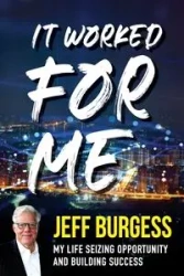 It Worked For Me - Jeff Burgess