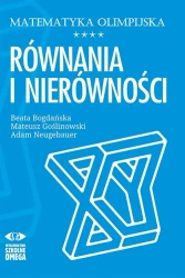 Matematyka olimpijska. Równania i nierówności - Beata Bogdańska, Mateusz Goślinowski, Adam Neugeb