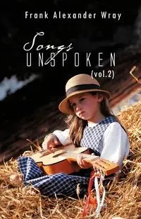 Songs Unspoken (Vol.2) - Frank Alexander Wray