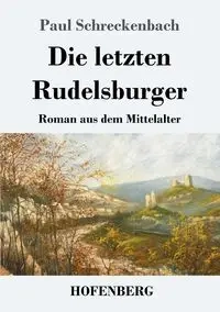 Die letzten Rudelsburger - Paul Schreckenbach