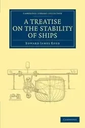 A Treatise on the Stability of Ships - Reed Edward James