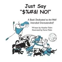 Just Say "$%#&! NO!" - Heather Lynn Tobin