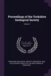 Proceedings of the Yorkshire Geological Society; Volume 1 - Yorkshire Geological Society