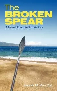 The Broken Spear - M. Van Jacob Zyl