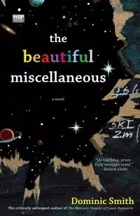 The Beautiful Miscellaneous - Dominic Smith