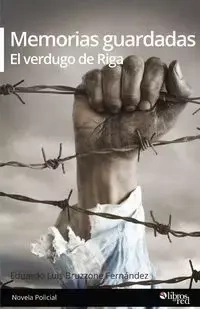 Memorias guardadas. El verdugo de Riga - Eduardo Luis Bruzzone Fernandez