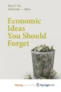 Economic Ideas You Should Forget - Frey Bruno S.