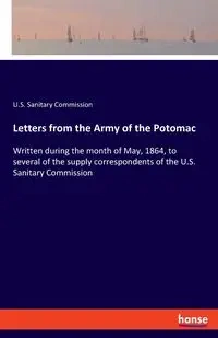 Letters from the Army of the Potomac - Sanitary Commission U.S.