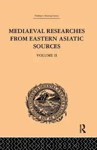 Mediaeval Researches from Eastern Asiatic Sources - Bretschneider E.