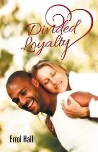 Divided Loyalty - Errol Hall