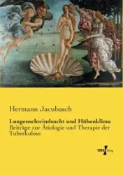 Lungenschwindsucht und Höhenklima - Jacubasch Hermann