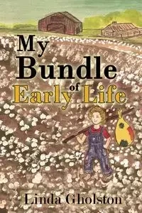 My Bundle of Early Life - Linda Gholston