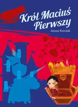 Król Maciuś Pierwszy - Janusz Korczak