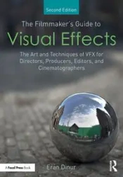 The Filmmaker's Guide to Visual Effects - Dinur Eran