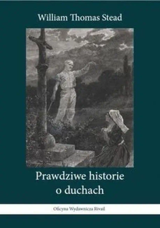 Prawdziwe historie o duchach - William Thomas Stead