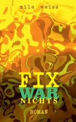 Fix war nichts - Mila Weiss