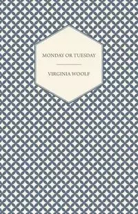 Monday or Tuesday - Virginia Woolf