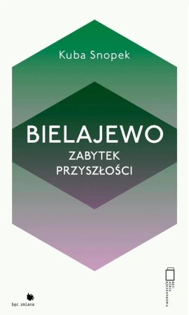 Bielajewo. Zabytek przyszłości - Kuba Snopek