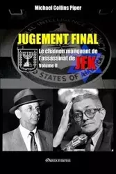 Jugement Final - Le chaînon manquant de l'assassinat de JFK - Piper Michael Collins