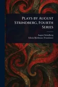 Plays by August Strindberg, Fourth Series - August Strindberg