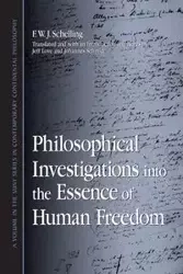 Philosophical Investigations into the Essence of Human Freedom - Schelling F. W. J.