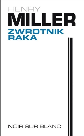Zwrotnik Raka - Henry Miller, Lesław Ludwig