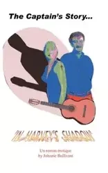 The Captain's Story... in Harvey's Shadow - Johnnie Bullivant