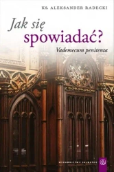 Jak się spowiadać? Vademecum penitenta - Aleksander Radecki