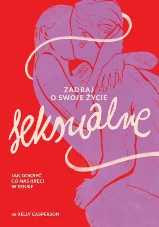 eBook Zadbaj o swoje życie seksualne - Dr Kelly Casperson epub