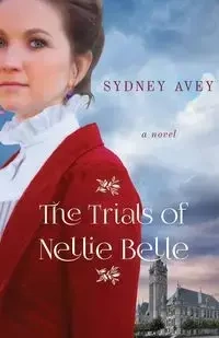The Trials of Nellie Belle - Sydney Avey