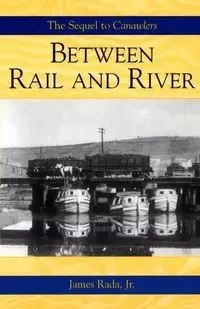 Between Rail and River - Rada Jr. James
