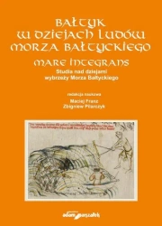 Bałtyk w dziejach ludów Morza Bałtyckiego - red. Maciej Franz, Zbigniew Pilarczyk
