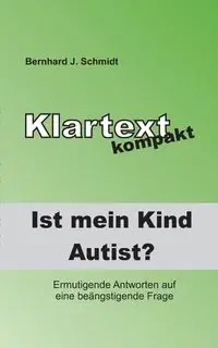 Ist (m)ein Kind Autist? - Schmidt Bernhard J.