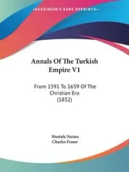 Annals Of The Turkish Empire V1 - Naima Mustafa
